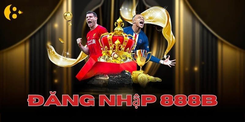 Đăng nhập 888B: Vài bước đơn giản truy cập tài khoản cá cược 5 Đăng nhập 888b trên PC cho người mới