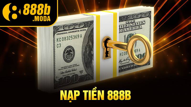 Nạp tiền 888B: Các hình thức phổ biến chuyển tiền vào cá cược 1 Nạp tiền 888B